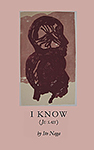 I Know (Je sais) | Translated by Lynne Knight with the author Ito Naga